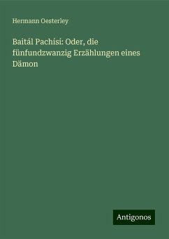 Baitál Pachísí: Oder, die fünfundzwanzig Erzählungen eines Dämon - Oesterley, Hermann