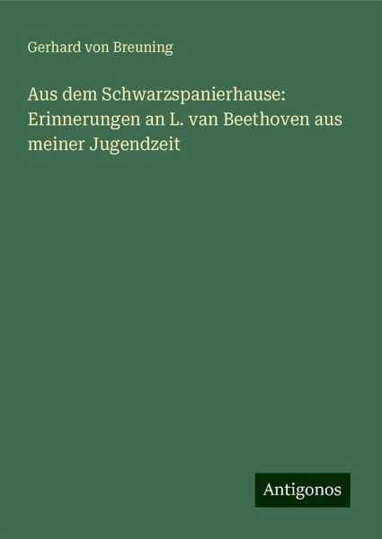 Aus dem Schwarzspanierhause: Erinnerungen an L. van Beethoven aus meiner Jugendzeit Aus dem Schwarzspanierhause: Erinnerungen an L. van Beethoven aus meiner Jugendzeit
