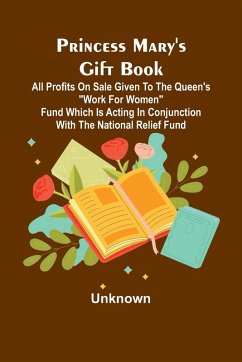 Princess Mary's Gift Book; All profits on sale given to the Queen's 