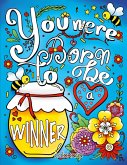 You Were Born to Be a Winner You Were Born to Be a Winner