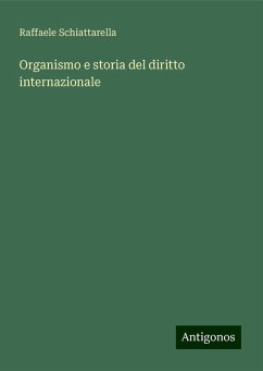 Organismo e storia del diritto internazionale - Schiattarella, Raffaele