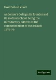 Anderson's College: its founder and its medical school: being the introductory address at the commencement of the session 1878-79