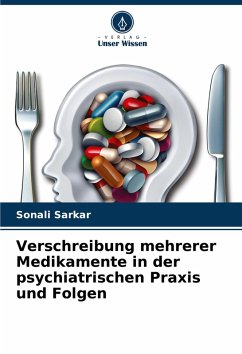 Verschreibung mehrerer Medikamente in der psychiatrischen Praxis und Folgen - Sarkar, Sonali