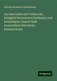 Aus dem Leben und Treiben des Königlich Preussischen berühmten und berüchtigten General Staff: humoristisch-historische Reminiscenzen