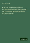 Bibel und Naturwissenschaft: in vollständiger Harmonie nachgewiesen auf Grund einer neuen empirischen Naturphilosophie