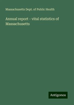 Annual report - vital statistics of Massachusetts - Health, Massachusetts Dept. Of Public