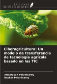 Ciberagricultura: Un modelo de transferencia de tecnología agrícola basado en las TIC Ciberagricultura: Un modelo de transferencia de tecnología agrícola basado en las TIC