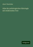 Atlas der pathologischen Histologie mit erklärendem Text