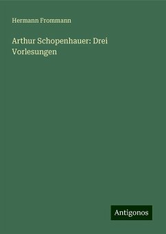 Arthur Schopenhauer: Drei Vorlesungen - Frommann, Hermann