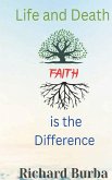 Life and Death Faith is the Difference Life and Death Faith is the Difference