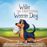 Willie the exceptional Weenie Dog Willie the exceptional Weenie Dog