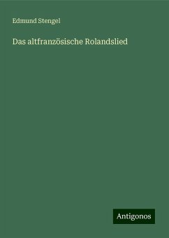 Das altfranzösische Rolandslied - Stengel, Edmund