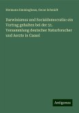 Darwinismus und Socialdemocratie: ein Vortrag gehalten bei der 51. Versammlung deutscher Naturforscher und Aerzte in Cassel