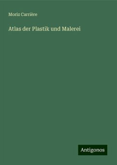 Atlas der Plastik und Malerei - Carrière, Moriz