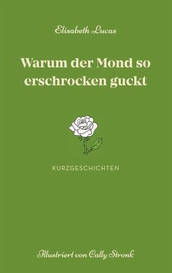 Warum der Mond so erschrocken guckt - Lucas, Elisabeth