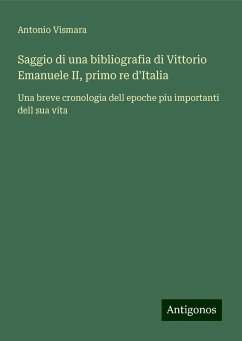 Saggio di una bibliografia di Vittorio Emanuele II, primo re d'Italia - Vismara, Antonio