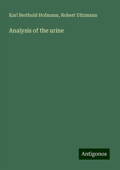 Analysis of the urine - Hofmann, Karl Berthold; Ultzmann, Robert