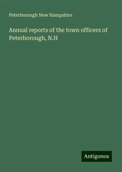 Annual reports of the town officers of Peterborough, N.H - New Hampshire, Peterborough