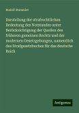 Darstellung der strafrechtlichen Bedeutung des Notstandes unter Berücksichtigung der Quellen des früheren gemeinen Rechts und der modernen Gesetzgebungen, namentlich des Strafgesetzbuches für das deutsche Reich