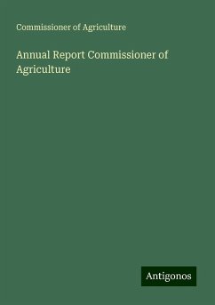 Annual Report Commissioner of Agriculture - Agriculture, Commissioner Of