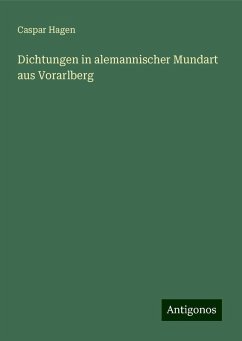 Dichtungen in alemannischer Mundart aus Vorarlberg - Hagen, Caspar