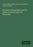 Botanische Abhandlungen aus dem Gebiet der Morphologie und Physiologie