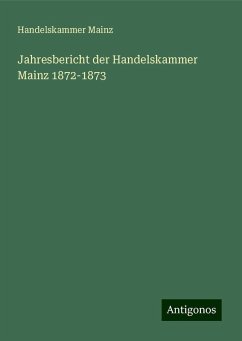 Jahresbericht der Handelskammer Mainz 1872-1873 - Mainz, Handelskammer