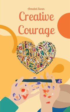 Creative Courage - Swan, Annabel