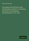 Aus ungedruckten Briefen an den Reichsfreiherrn Heribert von Dalberg, Intendant des Mannheimer Nationaltheaters 1778 -1803