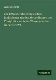 Zur Litteratur des chinesischen Buddhismus aus den Abhandlungen der Königl. Akademie der Wissenschaften zu Berlin 1873