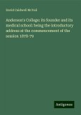 Anderson's College: its founder and its medical school: being the introductory address at the commencement of the session 1878-79