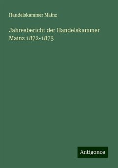 Jahresbericht der Handelskammer Mainz 1872-1873 - Mainz, Handelskammer