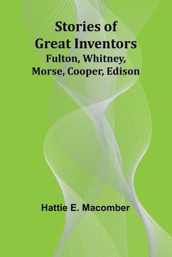 Cover Stories of Great Inventors;Fulton, Whitney, Morse, Cooper, Edison
