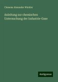 Anleitung zur chemischen Untersuchung der Industrie-Gase