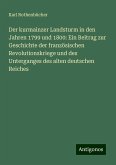 Der kurmainzer Landsturm in den Jahren 1799 und 1800: Ein Beitrag zur Geschichte der französischen Revolutionskriege und des Unterganges des alten deutschen Reiches