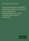 Aus den Memoiren eines russischen Dekabristen: Beiträge zur Geschichte des St. Petersburger Militäraufstandes vom 14. (26.) December 1825 und seiner Theilnehmer