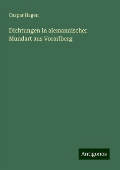 Dichtungen in alemannischer Mundart aus Vorarlberg - Hagen, Caspar