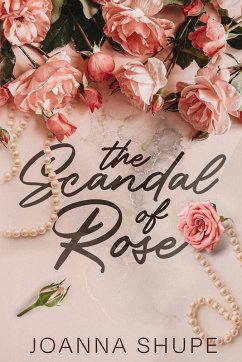 The Scandal of Rose - Shupe, Joanna