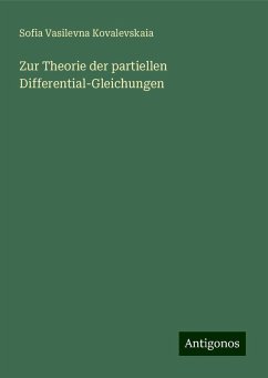 Zur Theorie der partiellen Differential-Gleichungen - Kovalevskaia, Sofia Vasilevna