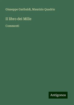 Il libro dei Mille - Garibaldi, Giuseppe; Quadrio, Maurizio