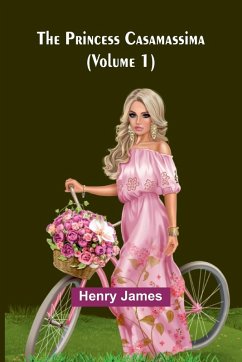 The Princess Casamassima (Volume 1) - James, Henry