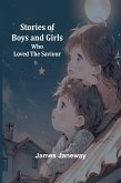 Stories of Boys and Girls Who Loved the Saviour Stories of Boys and Girls Who Loved the Saviour