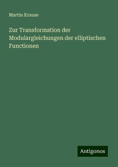 Zur Transformation der Modulargleichungen der elliptischen Functionen - Krause, Martin