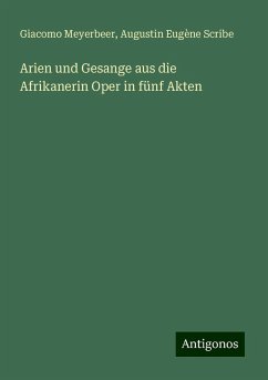 Arien und Gesange aus die Afrikanerin Oper in fünf Akten - Meyerbeer, Giacomo; Scribe, Augustin Eugène