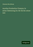 Aurelius Prudentius Clemens: In seiner Bedeutung fur die Kirche seiner Zeit Aurelius Prudentius Clemens: In seiner Bedeutung fur die Kirche seiner Zeit