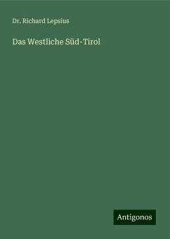 Das Westliche Süd-Tirol - Lepsius, Richard