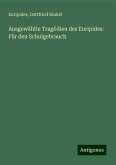 Ausgewählte Tragödien des Euripides: Für den Schulgebrauch