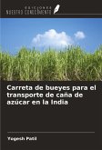 Carreta de bueyes para el transporte de caña de azúcar en la India