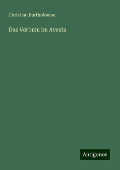 Das Verbum im Avesta - Bartholomae, Christian