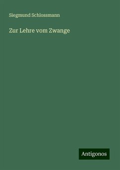 Zur Lehre vom Zwange - Schlossmann, Siegmund